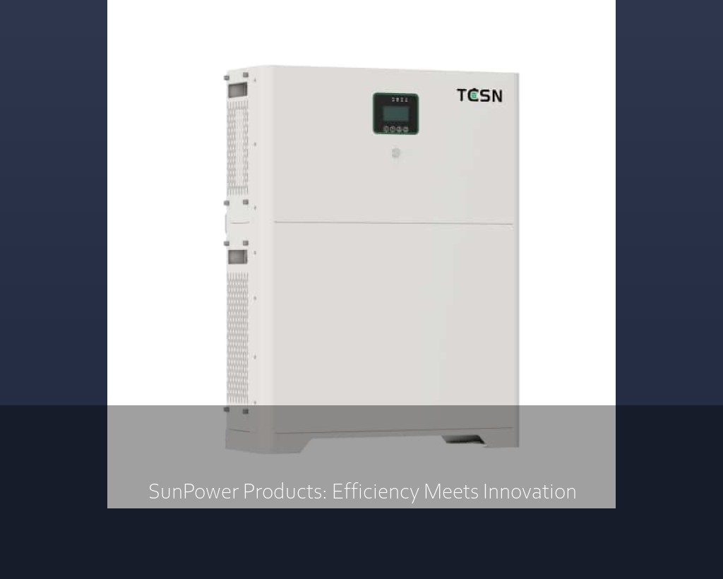 SunPower Products: Efficiency Meets Innovation